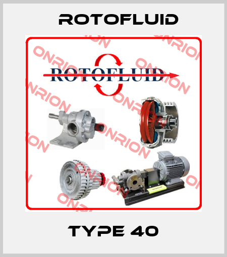 type 40 Rotofluid
