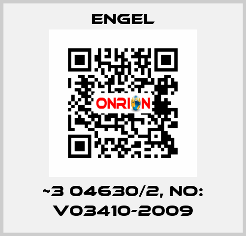 ~3 04630/2, NO: V03410-2009 ENGEL