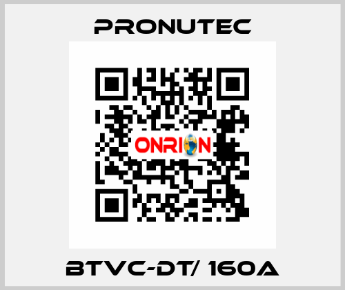 BTVC-DT/ 160A PRONUTEC