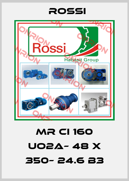 MR CI 160 UO2A– 48 x 350– 24.6 B3 Rossi