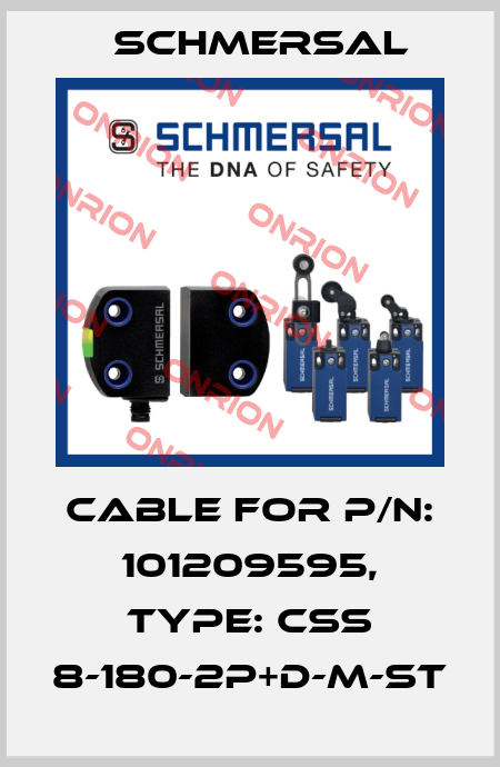 CABLE FOR P/N: 101209595, TYPE: CSS 8-180-2P+D-M-ST Schmersal
