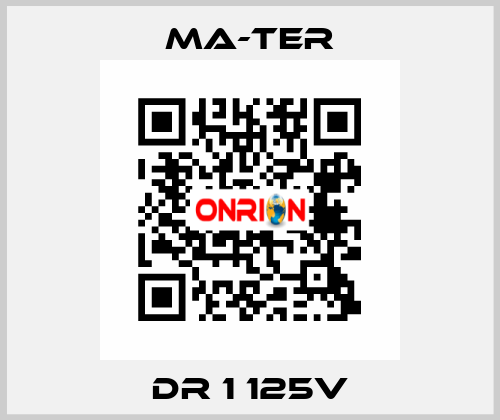 DR 1 125V MA-TER