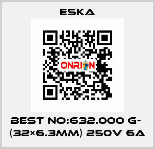 Best No:632.000 G-  (32×6.3mm) 250V 6A Eska