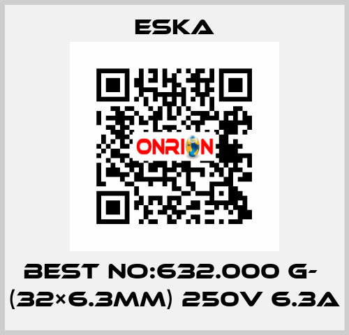 Best No:632.000 G-  (32×6.3mm) 250V 6.3A Eska
