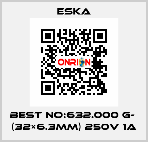 Best No:632.000 G-  (32×6.3mm) 250V 1A Eska