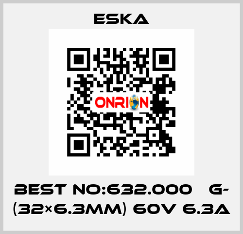 Best No:632.000 　G- (32×6.3mm) 60V 6.3A Eska