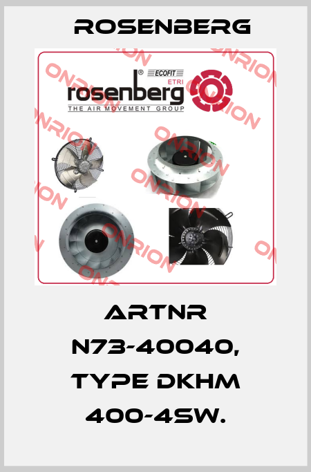 ArtNr N73-40040, Type DKHM 400-4SW. Rosenberg