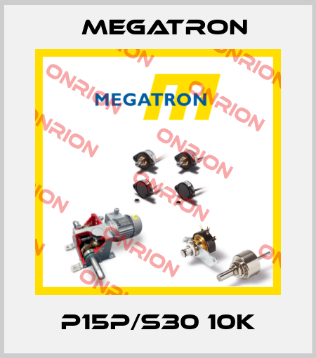 P15P/S30 10K Megatron
