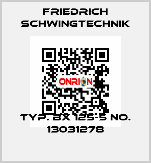Typ. BX 125-5 No. 13031278 Friedrich Schwingtechnik