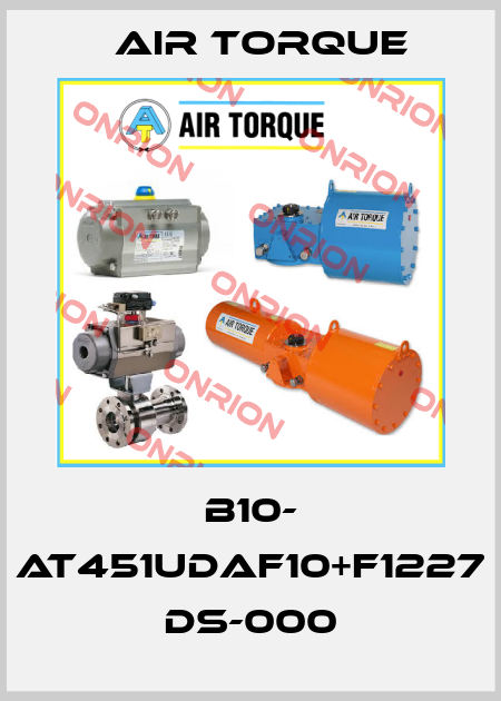 B10- AT451UDAF10+F1227 DS-000 Air Torque