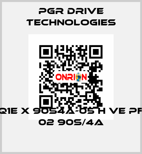 Q1E X 90S4A-05 H VE PF 02 90S/4A PGR Drive Technologies