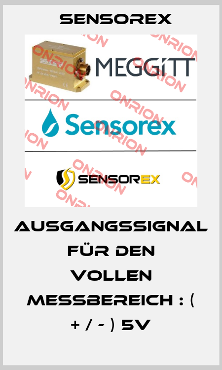 Ausgangssignal für den vollen Meßbereich : ( + / - ) 5V Sensorex