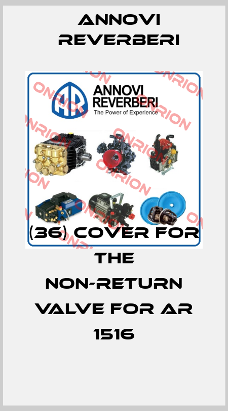 (36) cover for the non-return valve for AR 1516 Annovi Reverberi