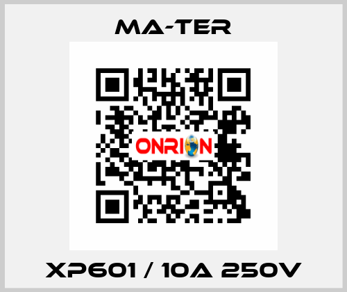 XP601 / 10A 250V MA-TER