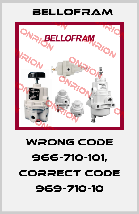 wrong code 966-710-101, correct code 969-710-10 Bellofram