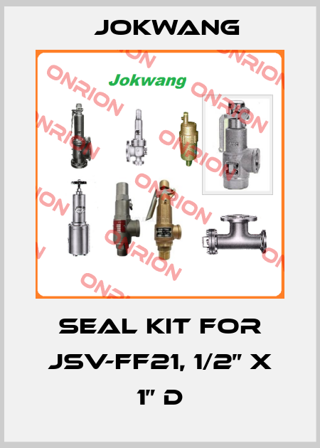 seal kit for JSV-FF21, 1/2” x 1” D Jokwang
