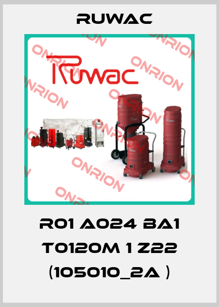 R01 A024 BA1 T0120M 1 z22 (105010_2a ) Ruwac