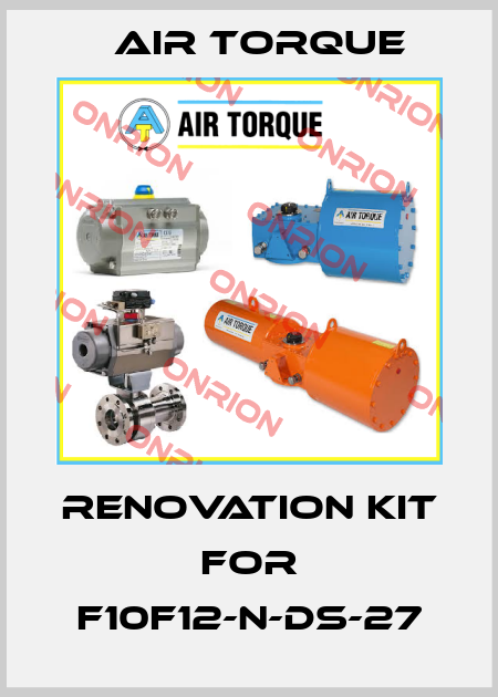 Renovation kit for F10F12-N-DS-27 Air Torque