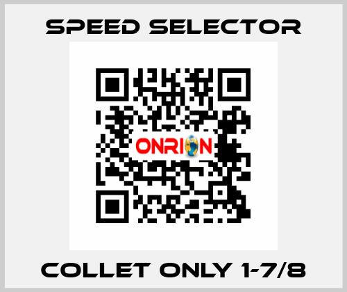 Collet only 1-7/8 Speed Selector