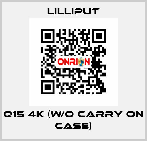 Q15 4K (w/o carry on case) Lilliput