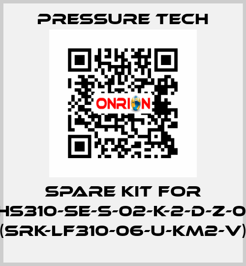Spare kit for XHS310-SE-S-02-K-2-D-Z-015 (SRK-LF310-06-U-KM2-V) Pressure Tech