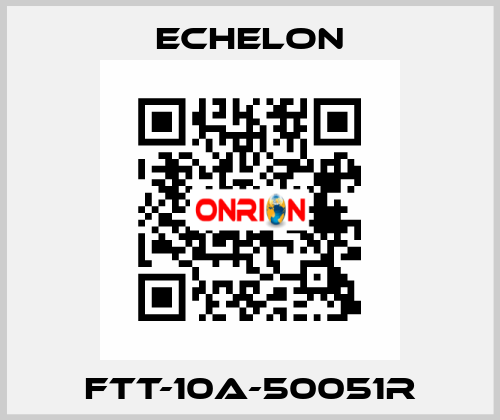 FTT-10A-50051R echelon