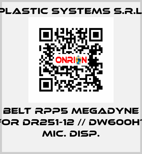 belt RPP5 Megadyne for DR251-12 // DW600HT MIC. DISP. Plastic Systems S.r.l.