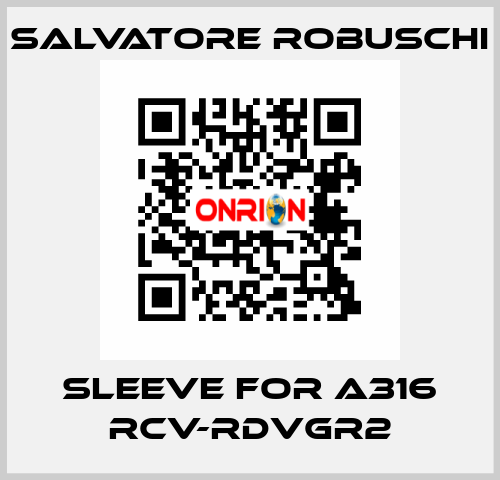 sleeve for A316 RCV-RDVGR2 SALVATORE ROBUSCHI