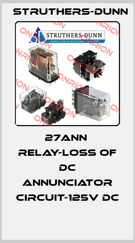 27ANN  Relay-loss of dc annunciator circuit-125V DC  Struthers-Dunn