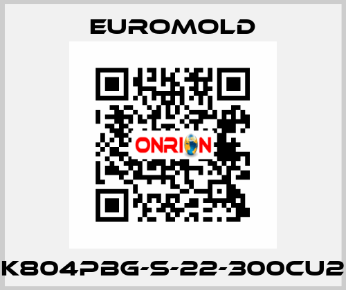 K804PBG-S-22-300CU2 EUROMOLD
