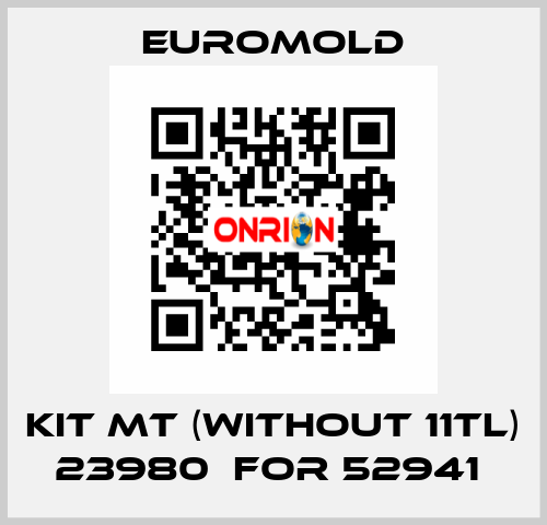 KIT MT (WITHOUT 11TL) 23980  for 52941  EUROMOLD