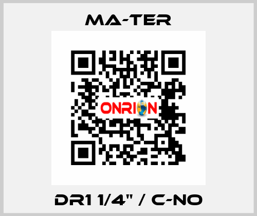 DR1 1/4" / C-NO MA-TER