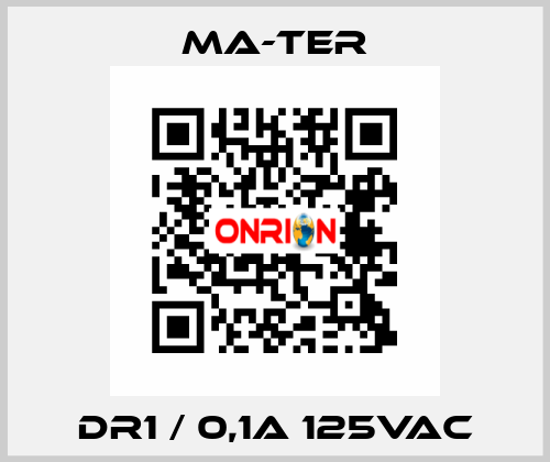 DR1 / 0,1A 125Vac MA-TER