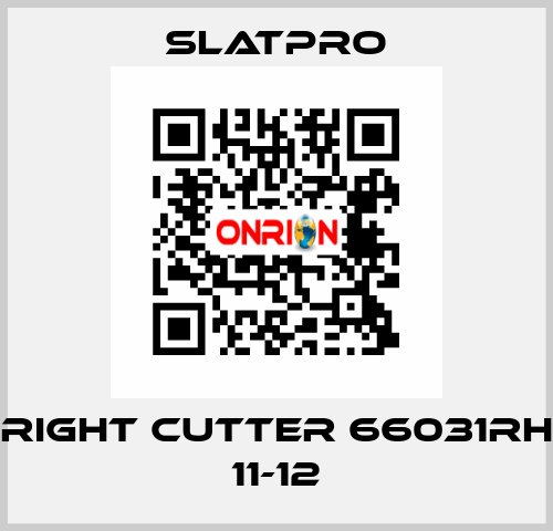 Right cutter 66031RH 11-12 SlatPro