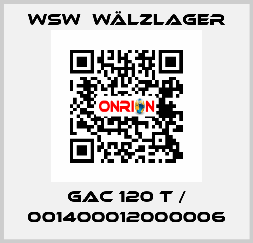 GAC 120 T / 001400012000006 WSW  Wälzlager