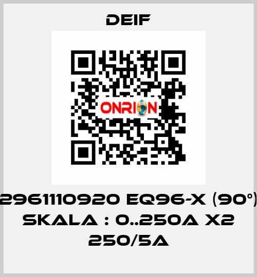 2961110920 EQ96-x (90°) Skala : 0..250A x2 250/5A Deif
