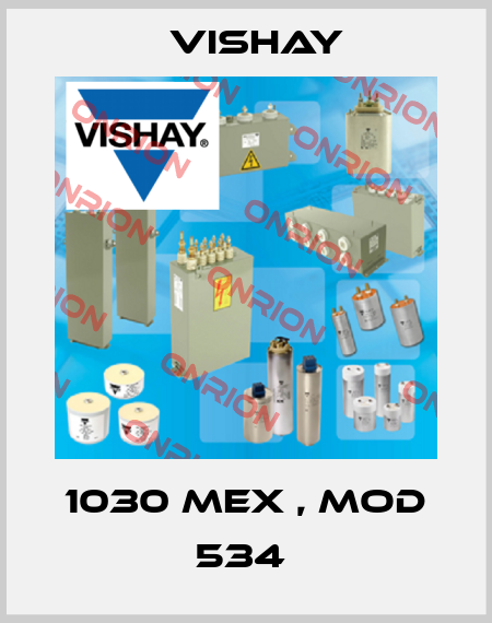 1030 mex , mod 534  Vishay