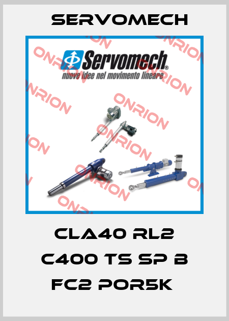 CLA40 RL2 C400 TS SP B FC2 POR5K  Servomech