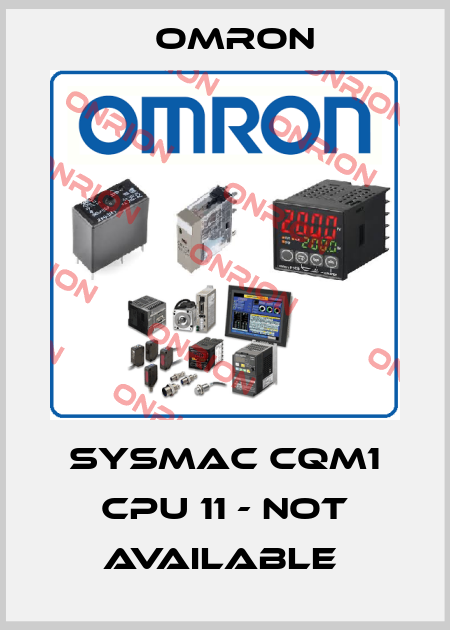 SYSMAC CQM1 CPU 11 - not available  Omron