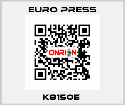 K8150E  Euro Press