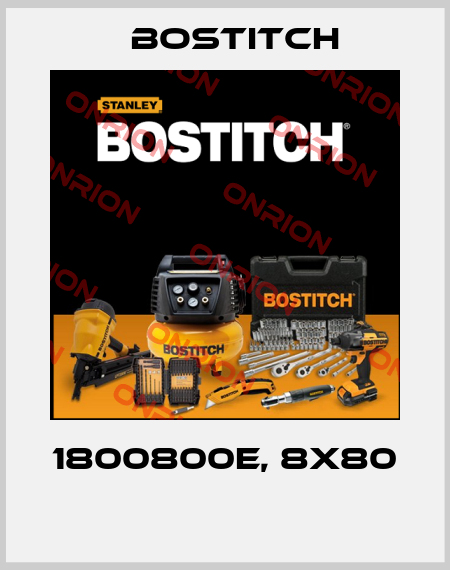 1800800E, 8X80  Bostitch