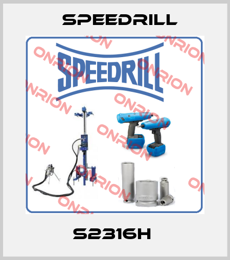S2316H  Speedrill