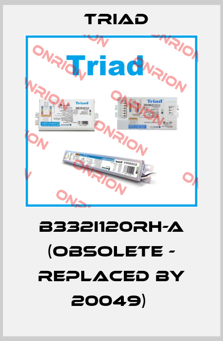 B332I120RH-A (obsolete - replaced by 20049)  Triad