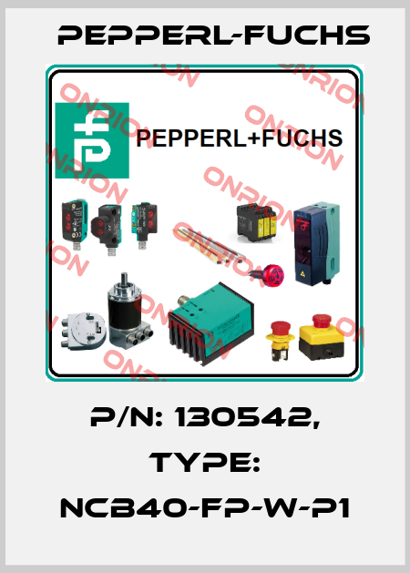 p/n: 130542, Type: NCB40-FP-W-P1 Pepperl-Fuchs