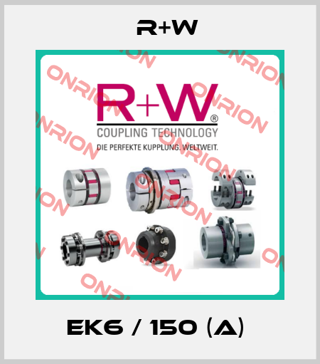 EK6 / 150 (A)  R+W