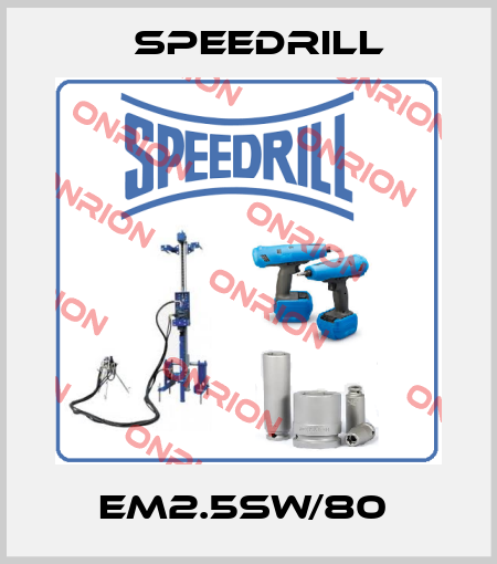EM2.5SW/80  Speedrill