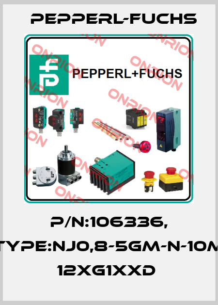 P/N:106336, Type:NJ0,8-5GM-N-10M       12xG1xxD  Pepperl-Fuchs