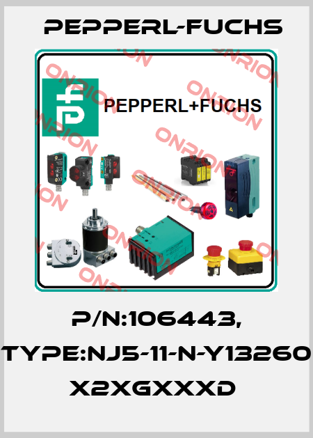 P/N:106443, Type:NJ5-11-N-Y13260       x2xGxxxD  Pepperl-Fuchs