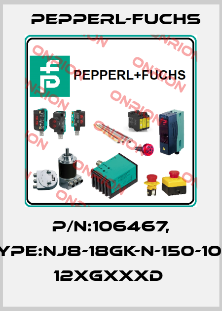 P/N:106467, Type:NJ8-18GK-N-150-10M    12xGxxxD  Pepperl-Fuchs