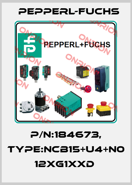 P/N:184673, Type:NCB15+U4+N0           12xG1xxD  Pepperl-Fuchs